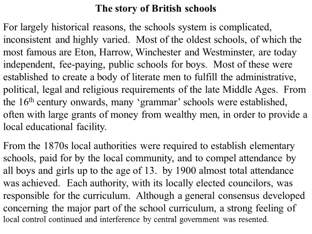 The story of British schools For largely historical reasons, the schools system is complicated,